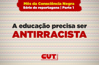 Educação é Fundamental no Combate ao Racismo, Afirma Dirigente da CUT