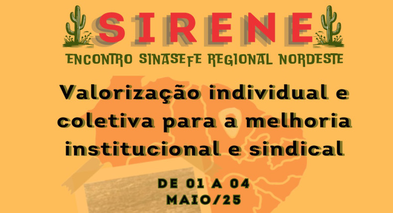 No Dia Internacional da Classe Trabalhadora servidores dos institutos de educação básica e tecnológica realizam Encontro SINASEFE Regional do Nordeste 1 sirene