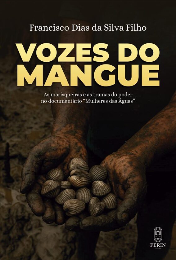 Lançamento de “Vozes do Mangue” destaca as narrativas e a resistência das mulheres marisqueiras