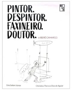 Livro ‘Pintor. Despintor. Faxineiro. Doutor: o Iberê Camargo’ chega a Porto Alegre nesta sexta, 24