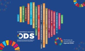 A Conferência Nacional dos Objetivos de Desenvolvimento Sustentável – ODS