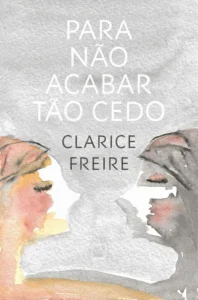 O tempo presente é matéria poética para Clarice Freire. Por Luciana Bessa