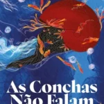 p.7 - As conchas não falam - até que as escutemos
